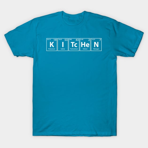 Kitchen (K-I-Tc-He-N) Periodic Elements Spelling T-Shirt by cerebrands